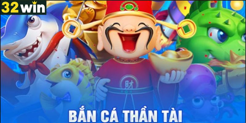 Bắn cá thần tài là gì?
