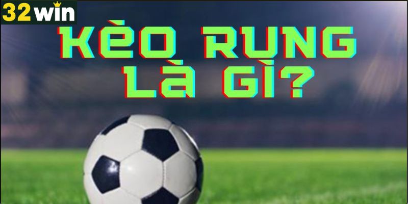 Kèo rung là gì?